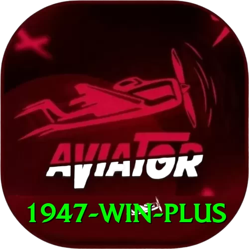 1947 win Games (Casino & Earning) Max v2.7.8 - 2